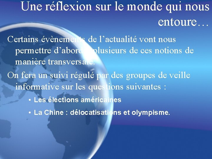 Une réflexion sur le monde qui nous entoure… Certains évènements de l’actualité vont nous