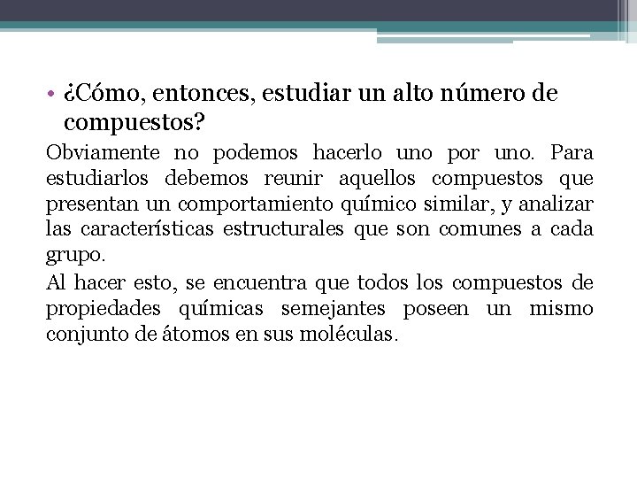  • ¿Cómo, entonces, estudiar un alto número de compuestos? Obviamente no podemos hacerlo