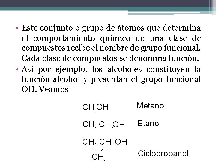  • Este conjunto o grupo de átomos que determina el comportamiento químico de