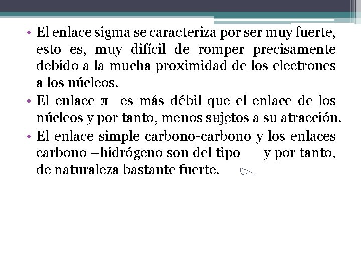  • El enlace sigma se caracteriza por ser muy fuerte, esto es, muy