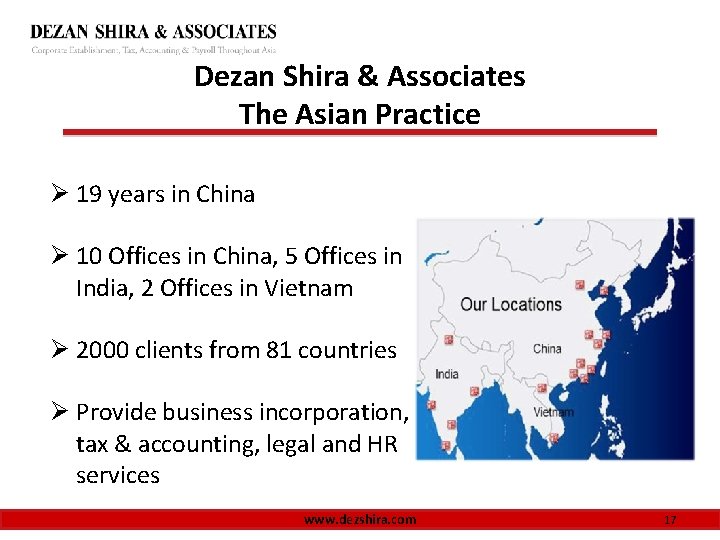 Dezan Shira & Associates The Asian Practice Ø 19 years in China Ø 10