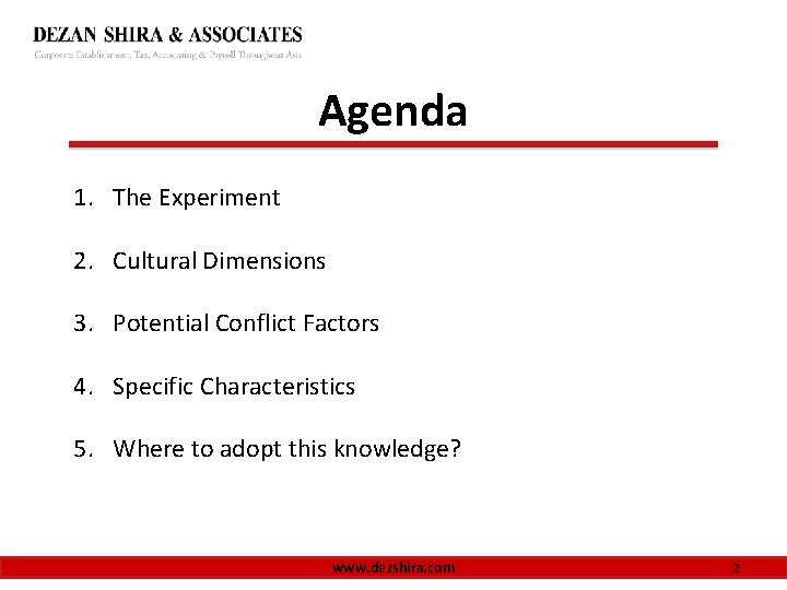 Agenda 1. The Experiment 2. Cultural Dimensions 3. Potential Conflict Factors 4. Specific Characteristics