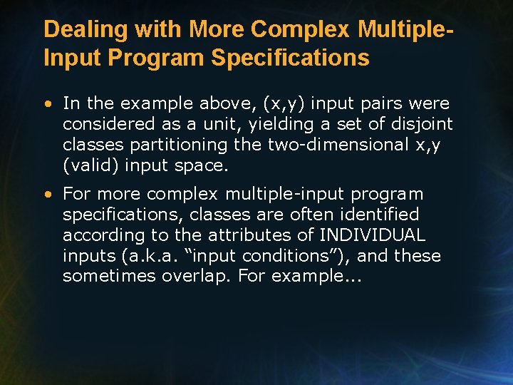 Dealing with More Complex Multiple. Input Program Specifications • In the example above, (x,