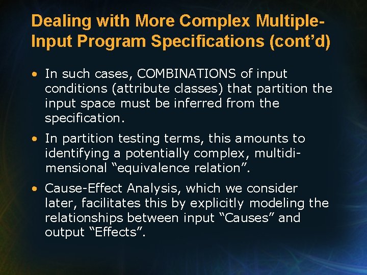 Dealing with More Complex Multiple. Input Program Specifications (cont’d) • In such cases, COMBINATIONS