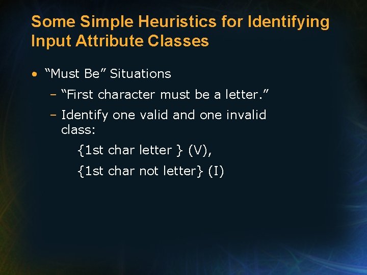 Some Simple Heuristics for Identifying Input Attribute Classes • “Must Be” Situations – “First
