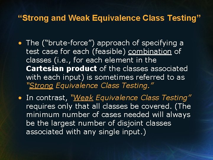 “Strong and Weak Equivalence Class Testing” • The (“brute-force”) approach of specifying a test