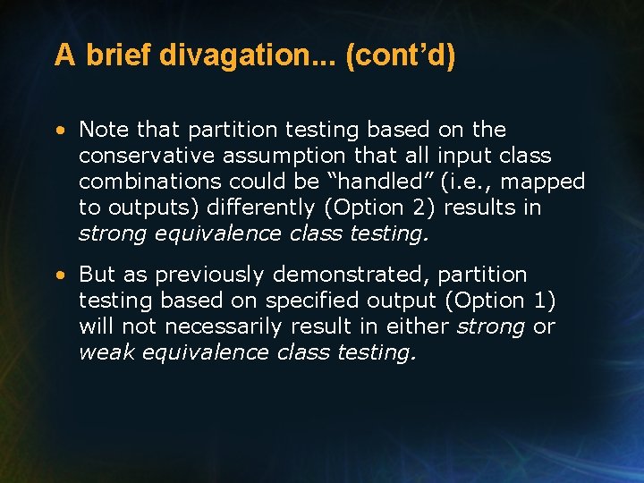 A brief divagation. . . (cont’d) • Note that partition testing based on the