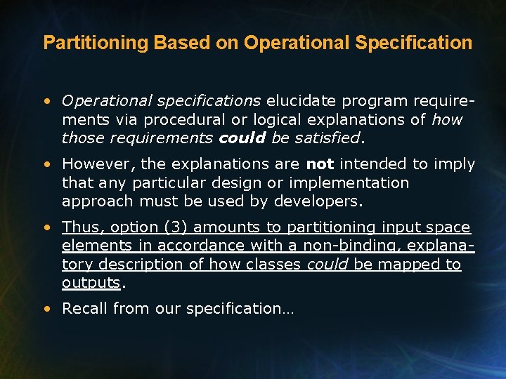 Partitioning Based on Operational Specification • Operational specifications elucidate program requirements via procedural or