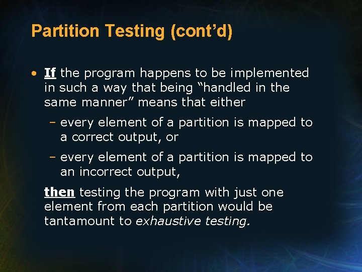 Partition Testing (cont’d) • If the program happens to be implemented in such a