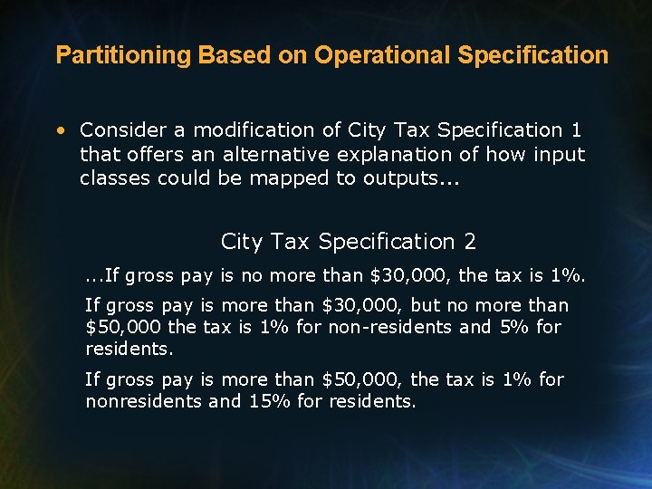 Partitioning Based on Operational Specification • Consider a modification of City Tax Specification 1