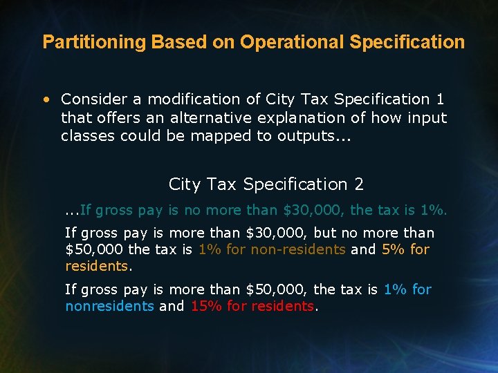 Partitioning Based on Operational Specification • Consider a modification of City Tax Specification 1