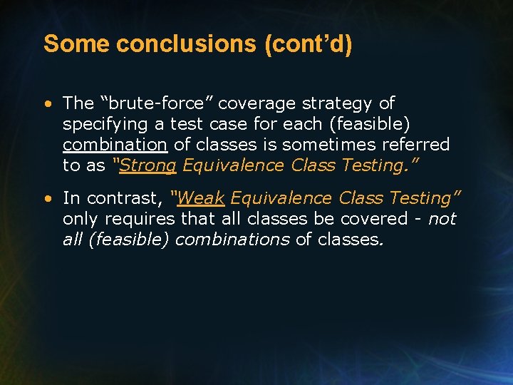 Some conclusions (cont’d) • The “brute-force” coverage strategy of specifying a test case for