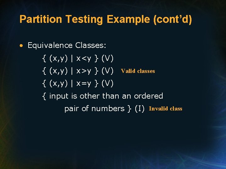 Partition Testing Example (cont’d) • Equivalence Classes: { (x, y) | x<y } (V)