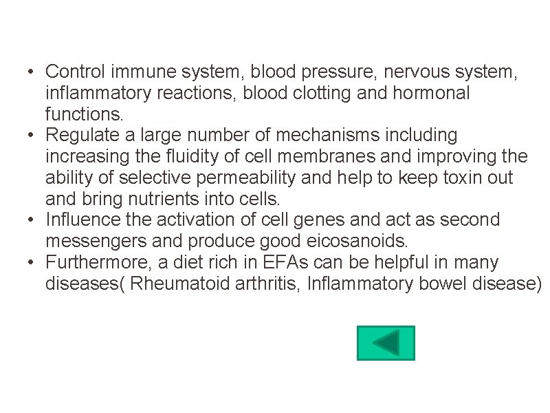  • Control immune system, blood pressure, nervous system, inflammatory reactions, blood clotting and