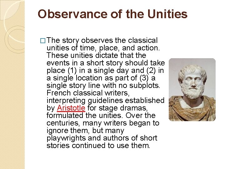 Observance of the Unities � The story observes the classical unities of time, place,