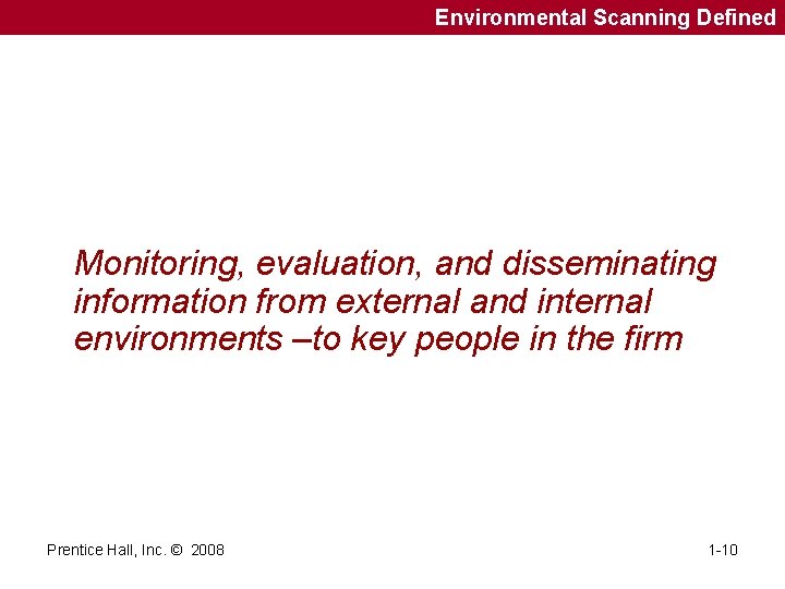 Environmental Scanning Defined Monitoring, evaluation, and disseminating information from external and internal environments –to