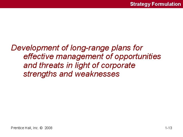 Strategy Formulation Development of long-range plans for effective management of opportunities and threats in