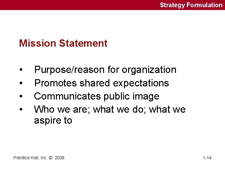 Strategy Formulation Mission Statement • • Purpose/reason for organization Promotes shared expectations Communicates public