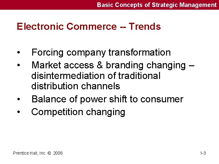 Basic Concepts of Strategic Management Electronic Commerce -- Trends • • Forcing company transformation