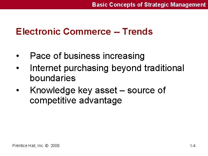 Basic Concepts of Strategic Management Electronic Commerce -- Trends • • • Pace of