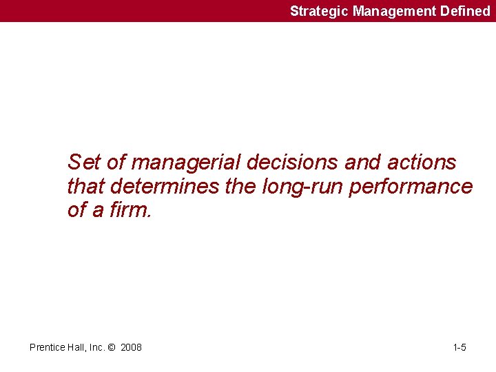 Strategic Management Defined Set of managerial decisions and actions that determines the long-run performance