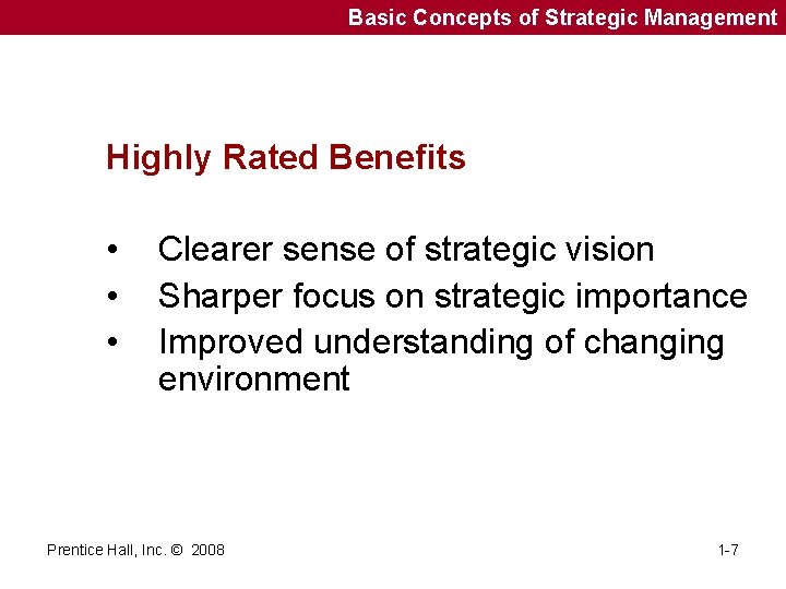 Basic Concepts of Strategic Management Highly Rated Benefits • • • Clearer sense of