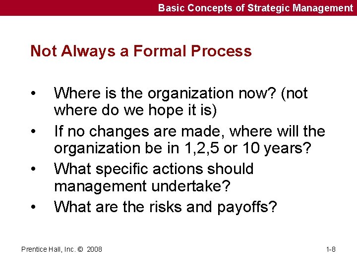 Basic Concepts of Strategic Management Not Always a Formal Process • • Where is