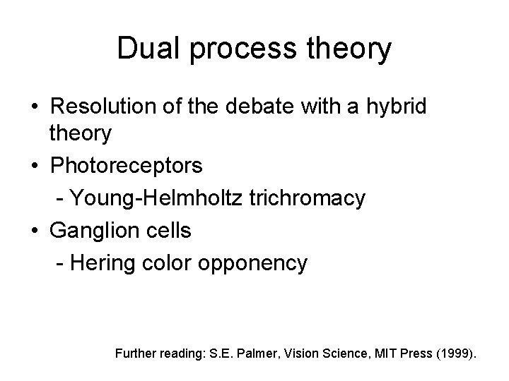 Dual process theory • Resolution of the debate with a hybrid theory • Photoreceptors