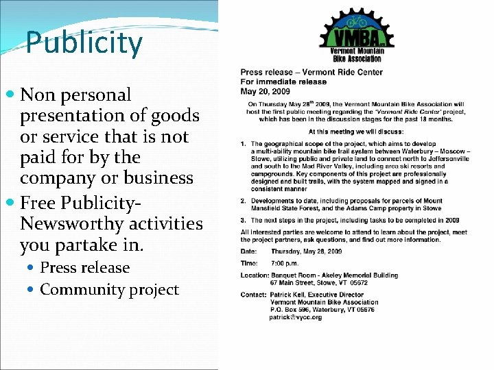 Publicity Non personal presentation of goods or service that is not paid for by