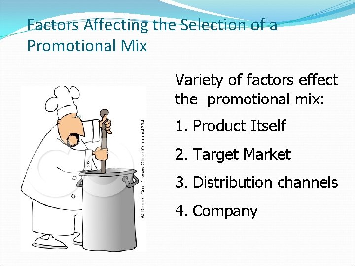 Factors Affecting the Selection of a Promotional Mix Variety of factors effect the promotional