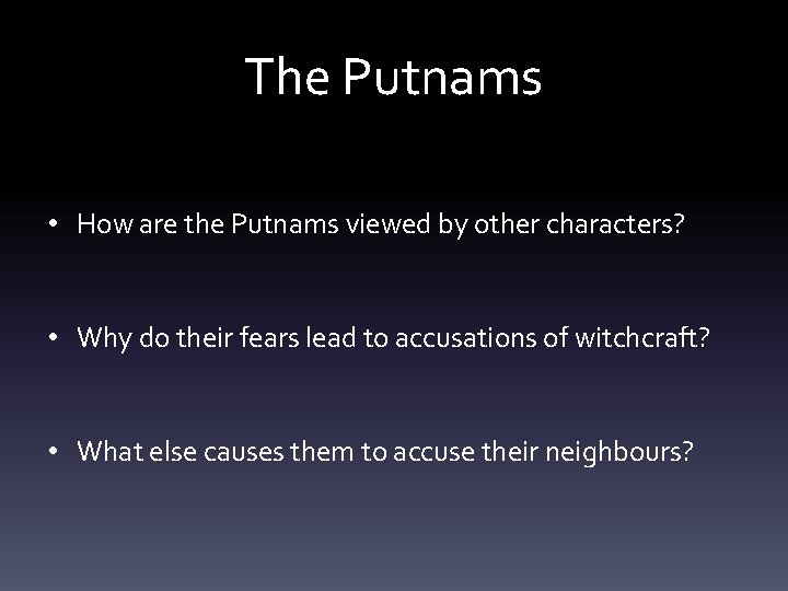 The Putnams • How are the Putnams viewed by other characters? • Why do