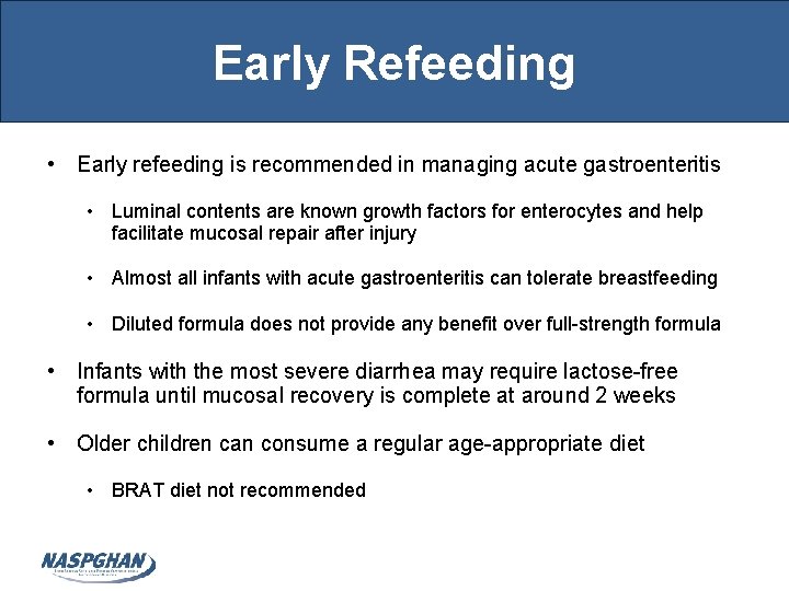 Early Refeeding • Early refeeding is recommended in managing acute gastroenteritis • Luminal contents