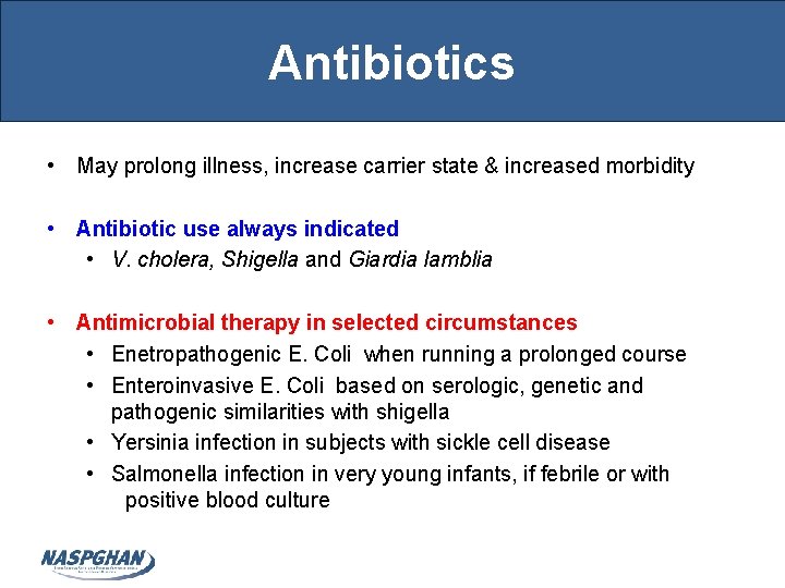 Antibiotics • May prolong illness, increase carrier state & increased morbidity • Antibiotic use