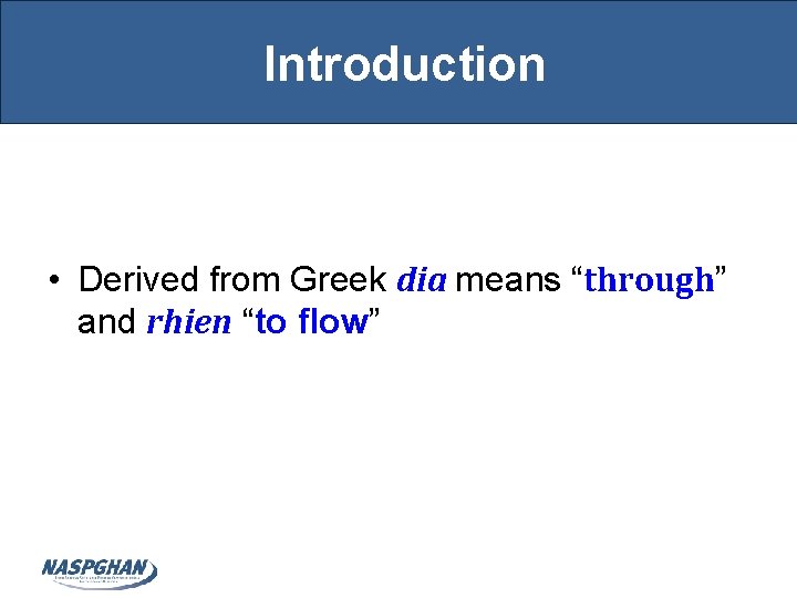 Introduction • Derived from Greek dia means “through” and rhien “to flow” 