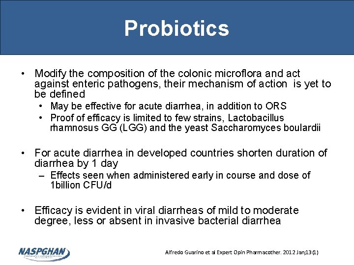 Probiotics • Modify the composition of the colonic microflora and act against enteric pathogens,