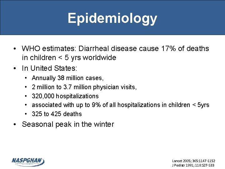 Epidemiology • WHO estimates: Diarrheal disease cause 17% of deaths in children < 5