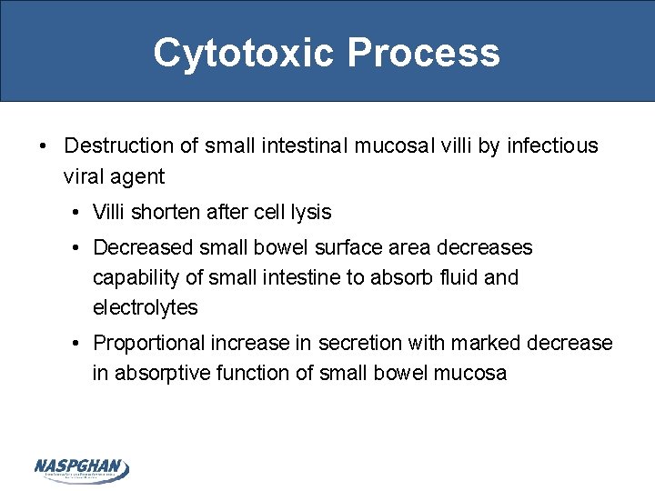 Cytotoxic Process • Destruction of small intestinal mucosal villi by infectious viral agent •