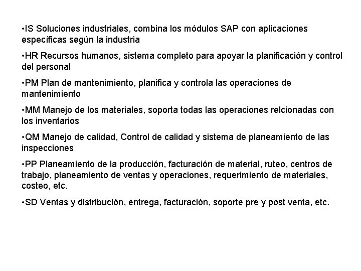  • IS Soluciones industriales, combina los módulos SAP con aplicaciones específicas según la