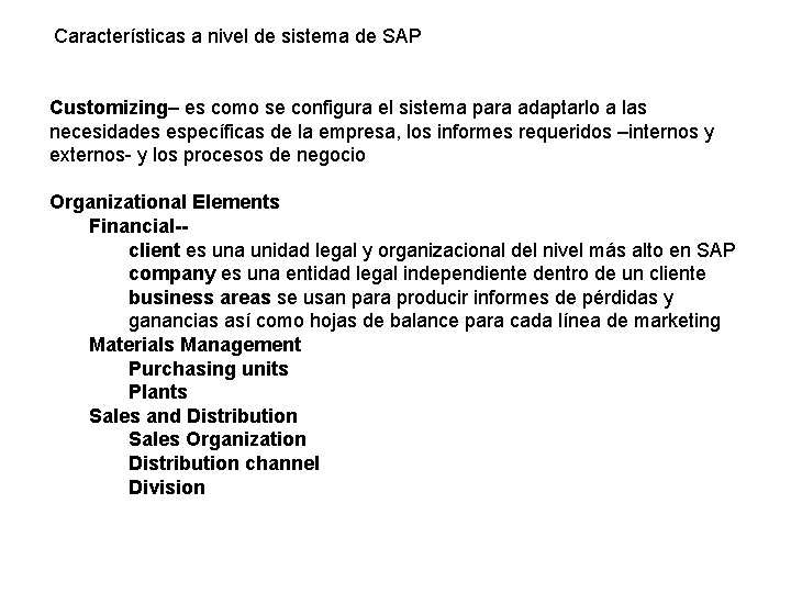 Características a nivel de sistema de SAP Customizing– es como se configura el sistema