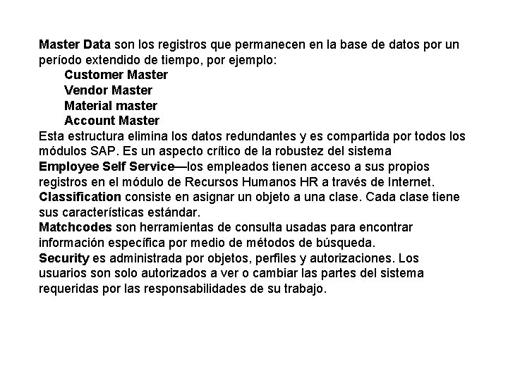 Master Data son los registros que permanecen en la base de datos por un