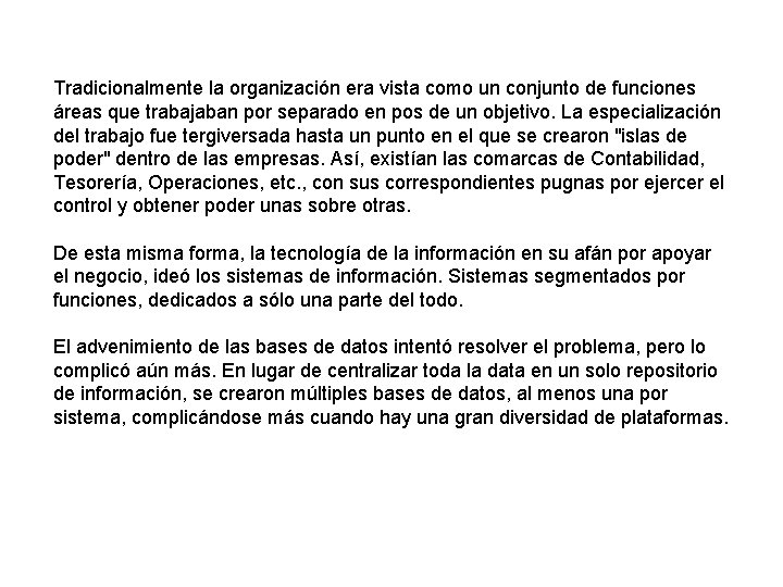 Tradicionalmente la organización era vista como un conjunto de funciones áreas que trabajaban por