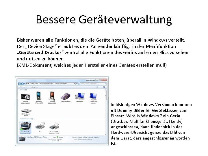 Bessere Geräteverwaltung Bisher waren alle Funktionen, die Geräte boten, überall in Windows verteilt. Der