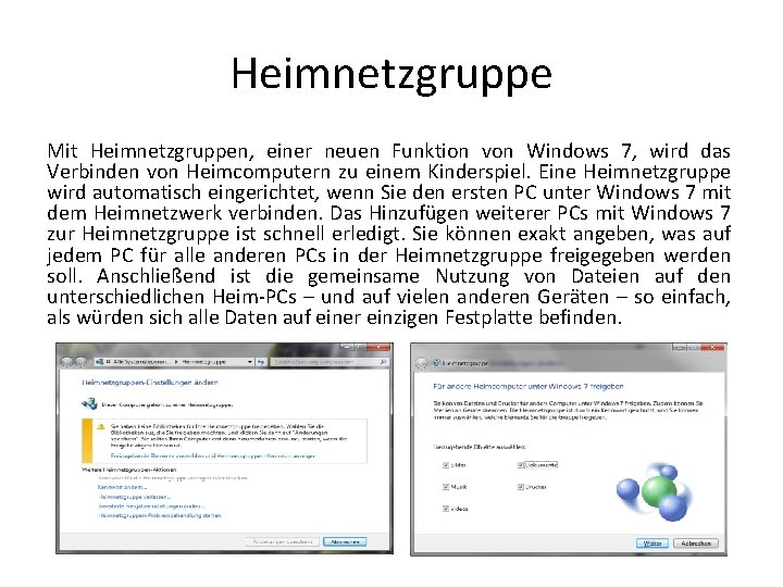 Heimnetzgruppe Mit Heimnetzgruppen, einer neuen Funktion von Windows 7, wird das Verbinden von Heimcomputern