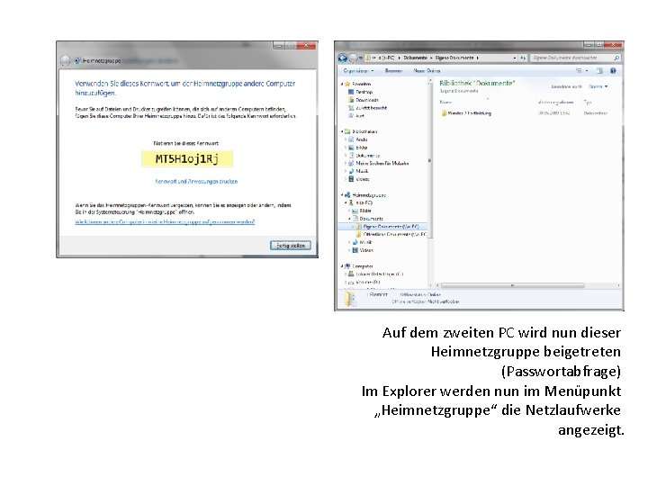 Auf dem zweiten PC wird nun dieser Heimnetzgruppe beigetreten (Passwortabfrage) Im Explorer werden nun