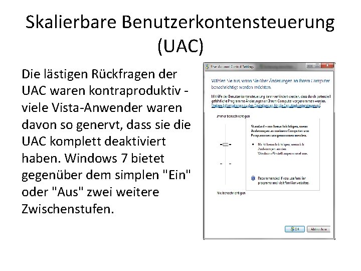 Skalierbare Benutzerkontensteuerung (UAC) Die lästigen Rückfragen der UAC waren kontraproduktiv - viele Vista-Anwender waren