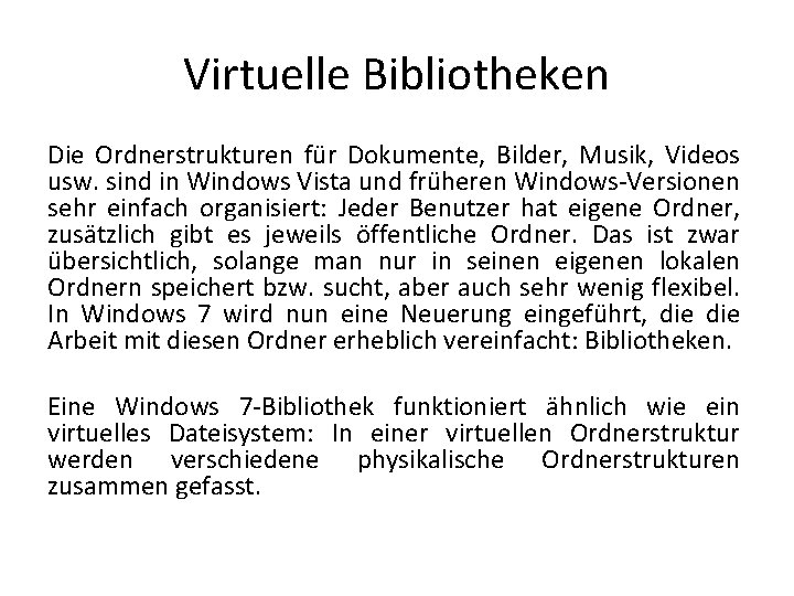 Virtuelle Bibliotheken Die Ordnerstrukturen für Dokumente, Bilder, Musik, Videos usw. sind in Windows Vista