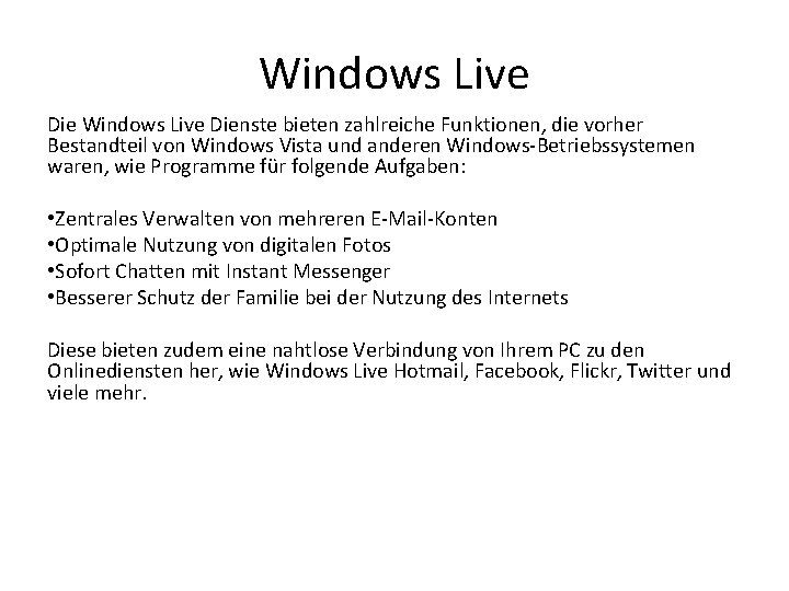 Windows Live Dienste bieten zahlreiche Funktionen, die vorher Bestandteil von Windows Vista und anderen