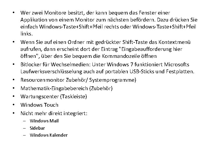  • Wer zwei Monitore besitzt, der kann bequem das Fenster einer Applikation von