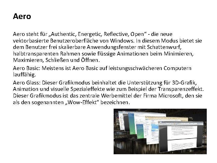 Aero steht für „Authentic, Energetic, Reflective, Open“ - die neue vektorbasierte Benutzeroberfläche von Windows.