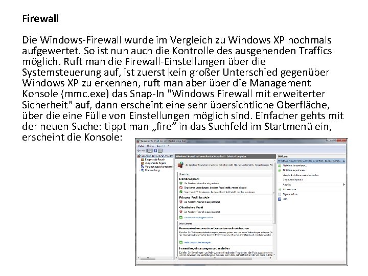 Firewall Die Windows-Firewall wurde im Vergleich zu Windows XP nochmals aufgewertet. So ist nun